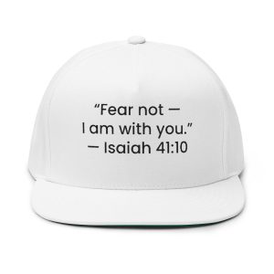 Embroidered Isaiah 41:10 Flat Bill Cap — "Fear not — I am with you." Christian Snapback