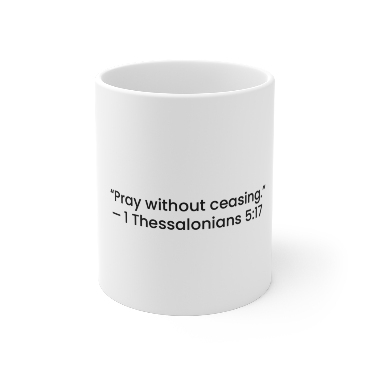 11oz Mug — "Pray without ceasing" 1 Thessalonians 5:17 | Christian Scripture Coffee Cup