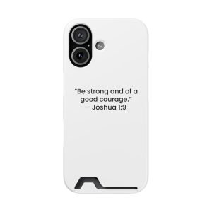 Phone Case with Card Holder — "Be strong and of a good courage" (Joshua 1:9)