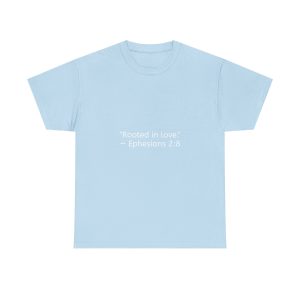 Rooted in Love Ephesians 3:17 T-Shirt