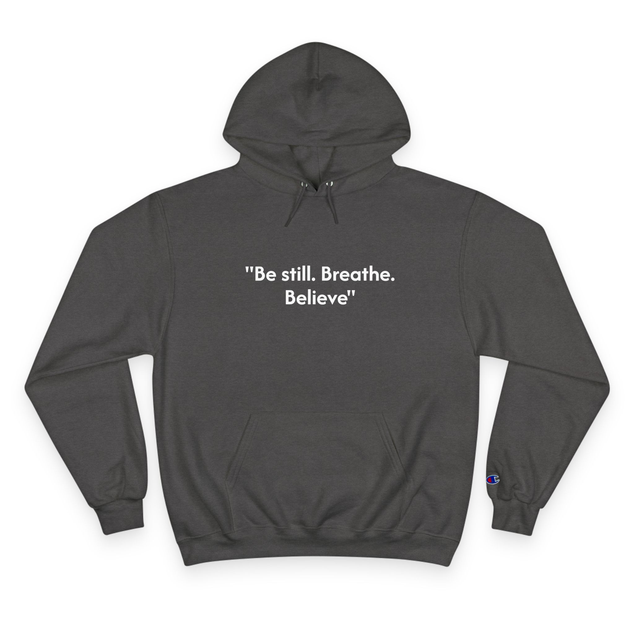 Be Still. Breathe. Believe. Hoodie — Minimalist White Champion Hoodie