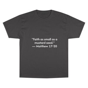 Christian Quote T-Shirt — “Faith as small as a mustard seed.” Matthew 17:20