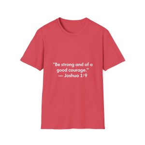 T-Shirt — 'Be strong and of a good courage.' Joshua 1:9 Inspirational Faith Tee